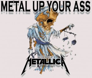 Metal Up Your Ass - un tribute à Metallica qui secoue les oreilles !