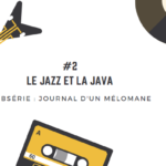 [Journal d'un mélomane / 2] Le Jazz et la Java