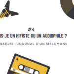 [Journal d'un mélomane / 4] Suis-je un hifiste ou un audiophile ?