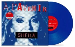 Lire la suite à propos de l’article Sortie vinyle À l’avenir (Vinyle Bleu) par Sheila le 4 avril 2025