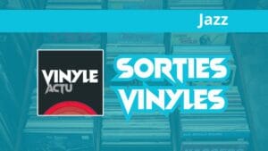 Lire la suite à propos de l’article Sorties vinyles jazz – semaine du 24 novembre 2025 au 30 novembre 2025